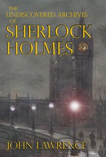Front cover_The Undiscovered Archives of Sherlock Holmes