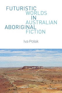 Front cover_Futuristic Worlds in Australian Aboriginal Fiction