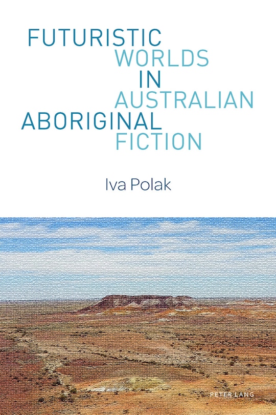 Front cover_Futuristic Worlds in Australian Aboriginal Fiction