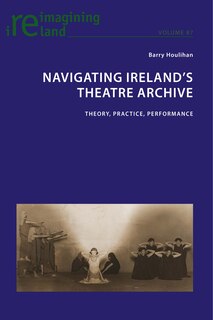Front cover_Navigating Ireland's Theatre Archive