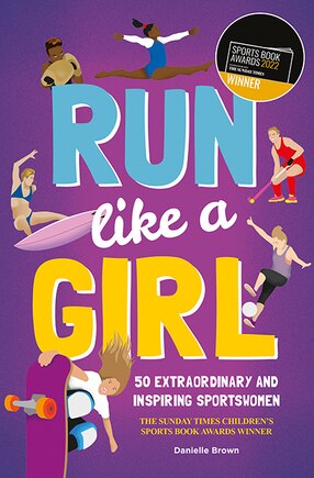 Run Like A Girl: 50 extraordinary and inspiring sportswomen