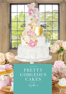 Front cover_Pretty Gorgeous Cakes