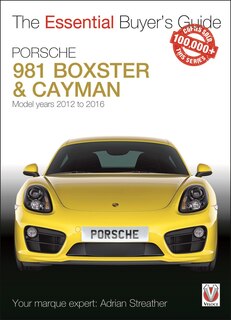 Porsche 981 Boxster & Cayman: Model Years 2012 to 2016 Boxster, S, GTS & Spyder; Cayman, S, GTS, GT4 & GT4 CS