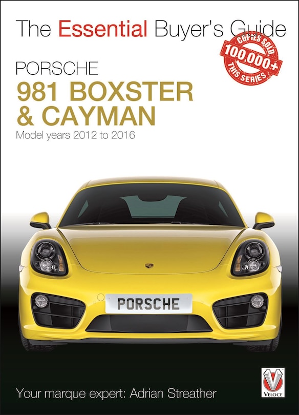 Porsche 981 Boxster & Cayman: Model Years 2012 to 2016 Boxster, S, GTS & Spyder; Cayman, S, GTS, GT4 & GT4 CS