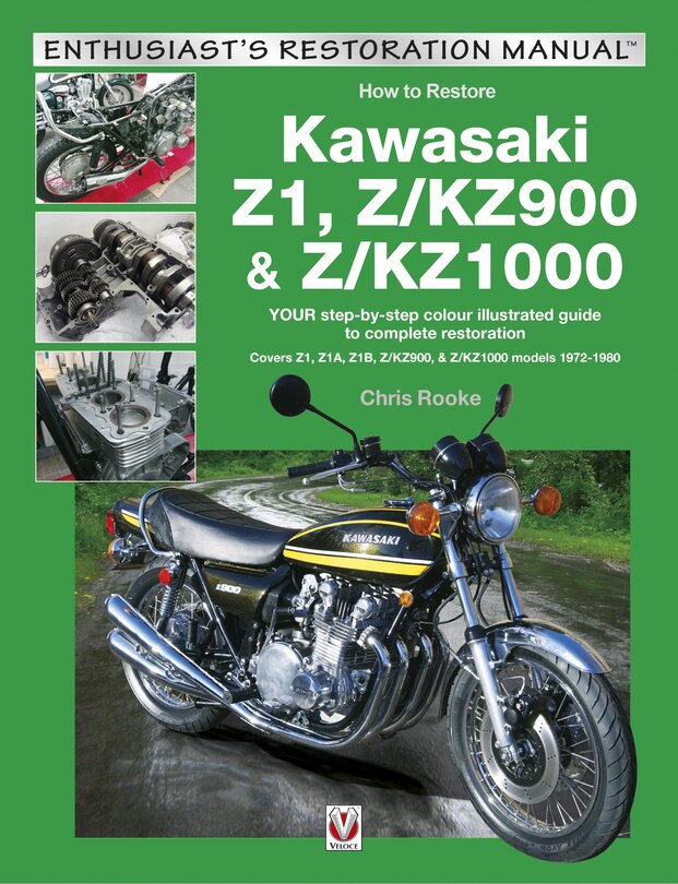 Kawasaki Z1, Z/KZ900 & Z/KZ1000: YOUR Step-By-Step Colour Illustrated Guide to Complete Restoration. Covers Z1, Z1A, Z1B, Z/KZ900 and Z/KZ1000 Models 1972-1980