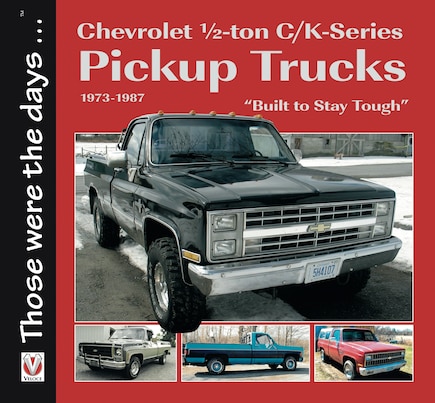 Chevrolet Half-ton C/k-series Pickup Trucks 1973-1987: Built To Stay Tough