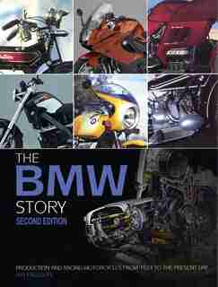 The BMW Story - Second Edition: Production and Racing Motorcycles from 1923 to the Present Day de Ian Falloon