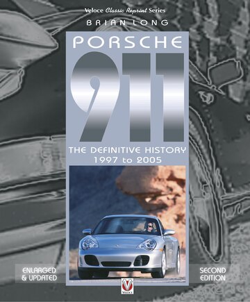 Porsche 911: The Definitive History 1997 to 2005