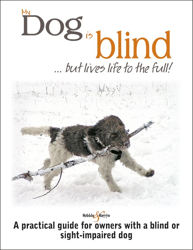 Front cover_My Dog Is Blind ... But Lives Life To The Full!