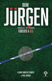 Dear Jurgen: Forever A Red: A Dark Domestic Comedy