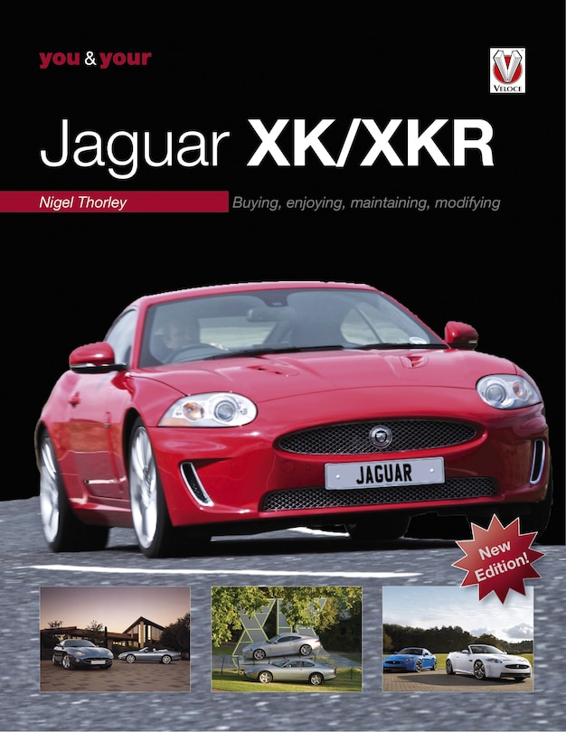 You & Your Jaguar XK/XKR: Buying, Enjoying, Maintaining, Modifying