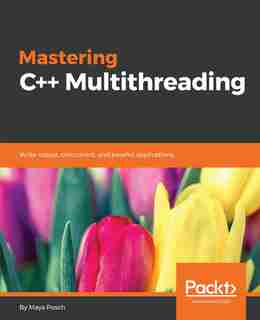 Mastering C++ Multithreading de Maya Posch
