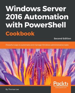 Couverture_Windows Server 2016 Automation with PowerShell Cookbook - Second Edition