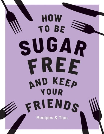 Front cover_How to be Sugar-Free and Keep Your Friends