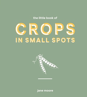 Front cover_The Little Book Of Crops In Small Spots