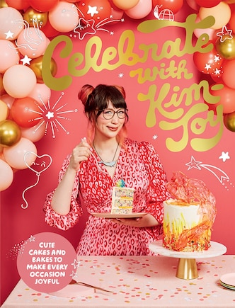 Celebrate with Kim-Joy: Cute Cakes and Bakes to Make Every Occasion Special