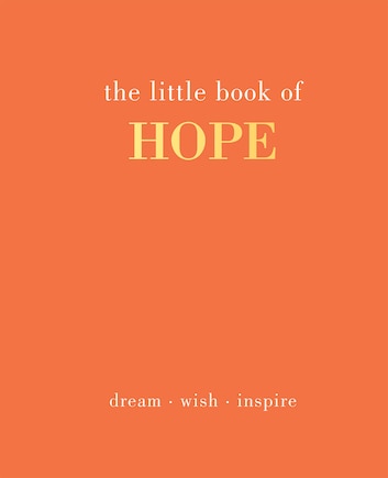 The Little Book of Hope: Dream. Wish. Inspire