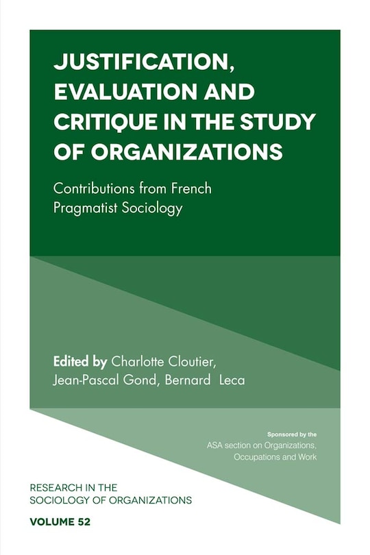 Front cover_Justification, Evaluation and Critique in the Study of Organizations