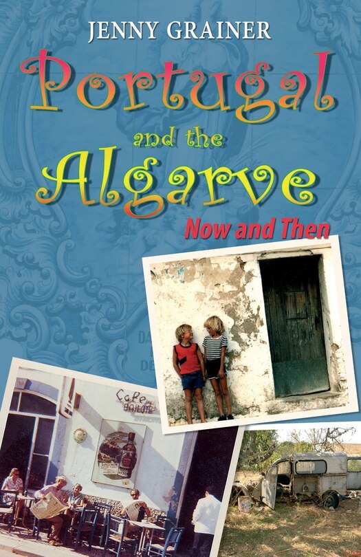 Couverture_Portugal and the Algarve NOW and THEN