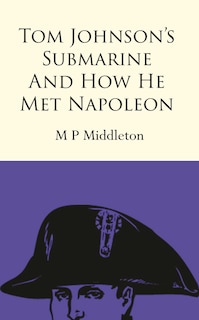 Front cover_Tom Johnson's Submarine and How He Met Napoleon