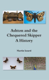 Front cover_Ashton and the Chequered Skipper A History