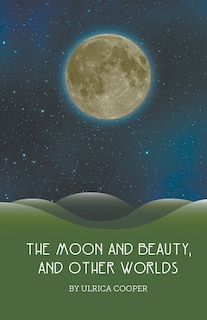 Couverture_The Moon and Beauty, and Other Worlds