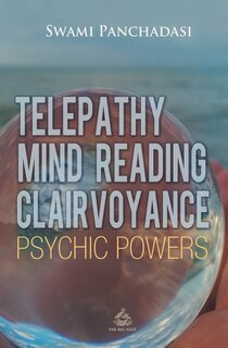 Front cover_Telepathy, Mind Reading, Clairvoyance, and Other Psychic Powers