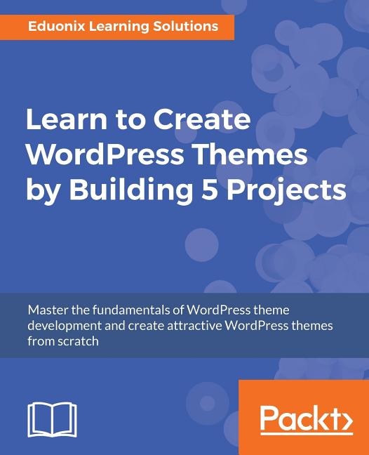Front cover_Learn to Create WordPress Themes by Building 5 Projects