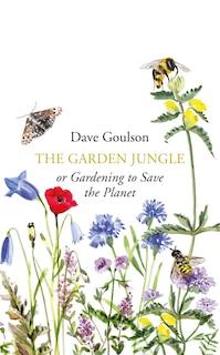 Front cover_The Garden Jungle: Or Gardening To Save The Planet
