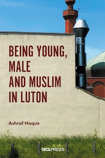 Couverture_Being Young, Male And Muslim In Luton