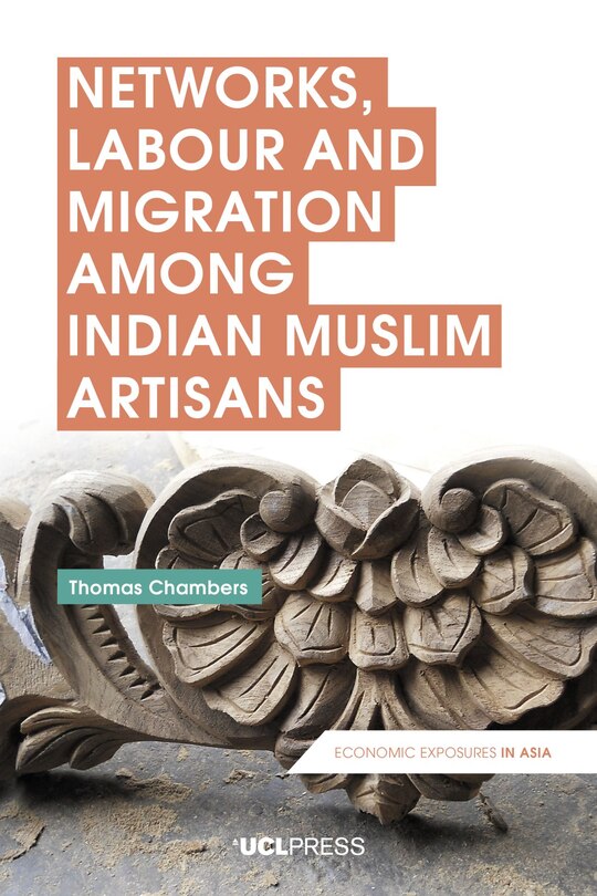 Front cover_Networks, Labour And Migration Among Indian Muslim Artisans