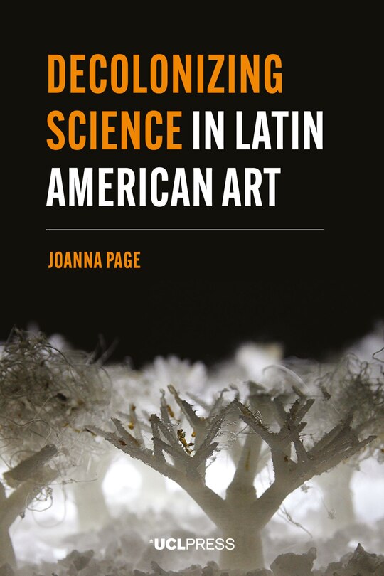 Front cover_Decolonizing Science In Latin American Art