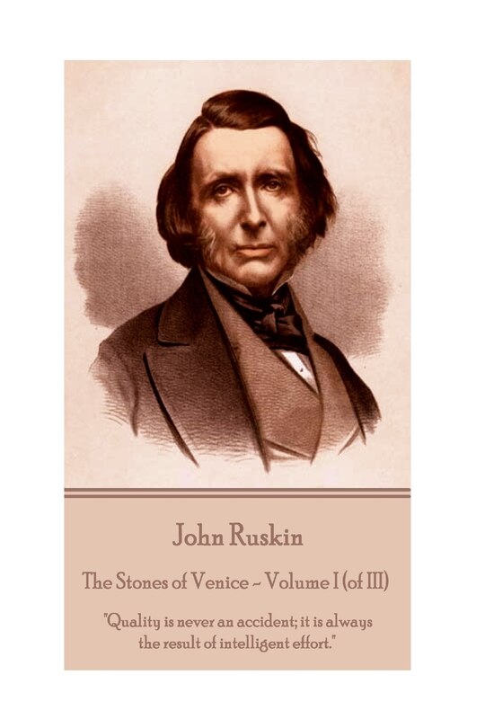 Couverture_John Ruskin - The Stones of Venice - Volume I (of III)