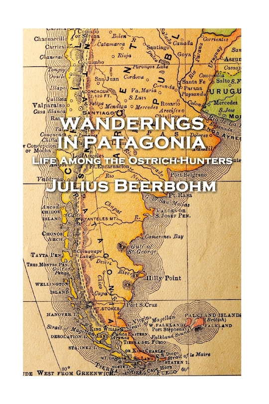 Front cover_Julius Beerbohm - Wanderings in Patagonia