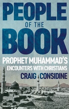 People Of The Book: Prophet Muhammad's Encounters With Christians