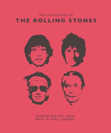 Little Book Of The Rolling Stones: Wisdom And Wit From Rock 'n' Roll Legends