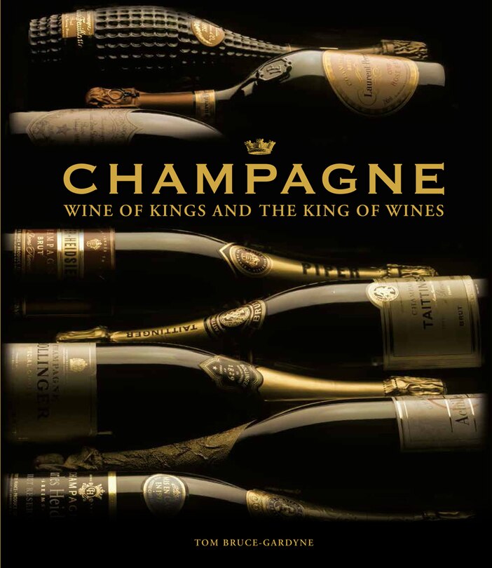 Champagne: Wine Of Kings And The King Of Wines