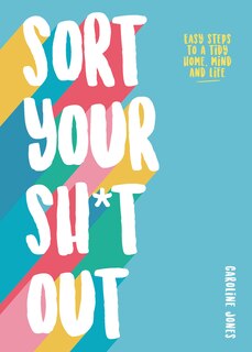 Couverture_Sort Your Sh*t Out