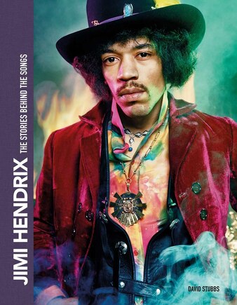 Jimi Hendrix: The Stories Behind The Songs