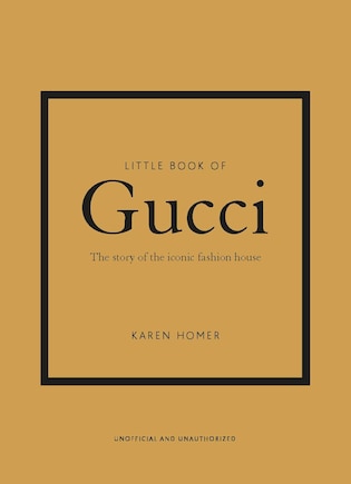 Little Book of Gucci: The Story of the Iconic Fashion House