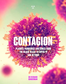 Contagion: The Amazing Story Of History's Deadliest Diseases