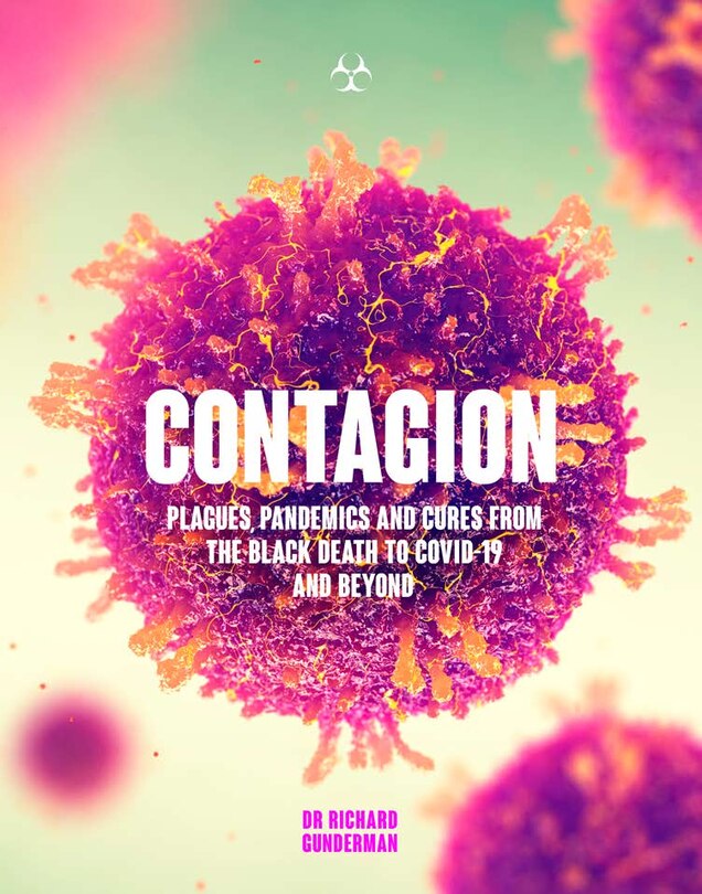 Contagion: The Amazing Story Of History's Deadliest Diseases