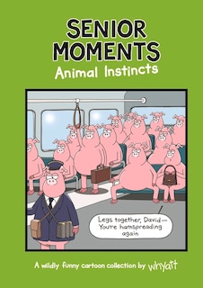 Front cover_Senior Moments: Animal Instincts