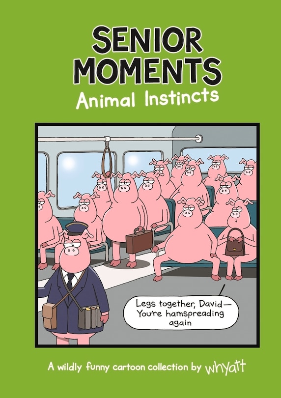 Front cover_Senior Moments: Animal Instincts