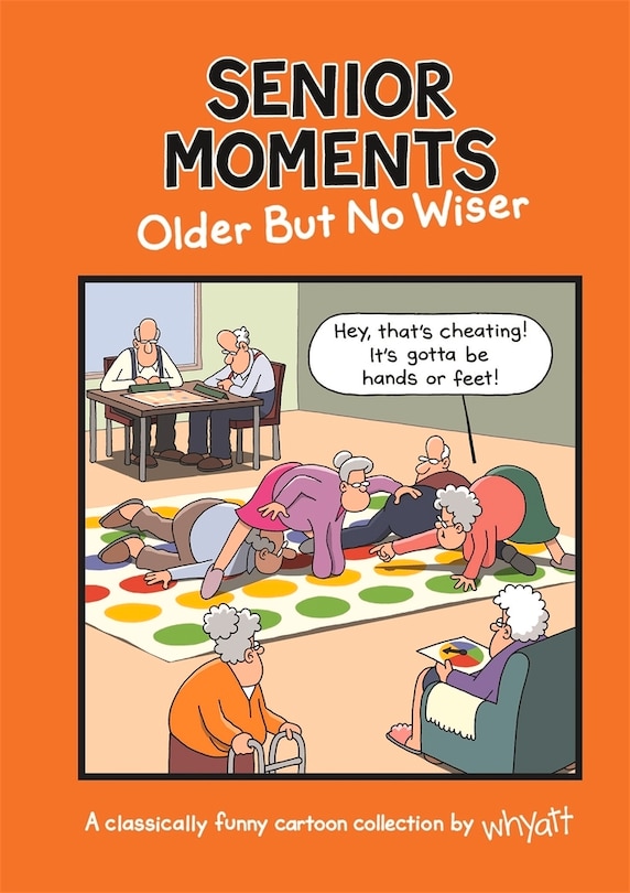 Front cover_Senior Moments: Older But No Wiser
