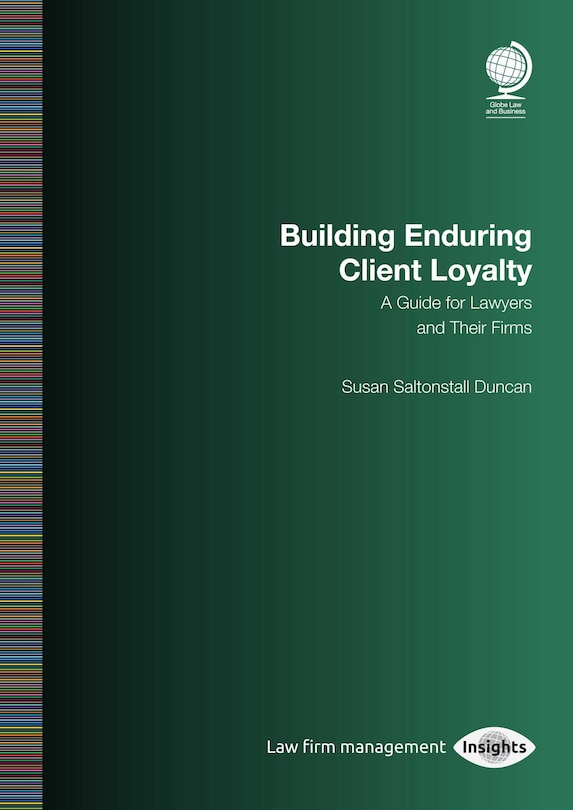 Couverture_Building Enduring Client Loyalty: A Guide For Lawyers And Their Firms