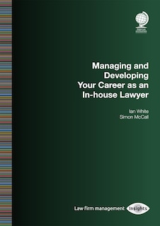 Front cover_Managing And Developing Your Career As An In-house Lawyer
