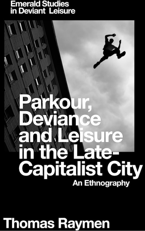 Front cover_Parkour, Deviance and Leisure in the Late-Capitalist City