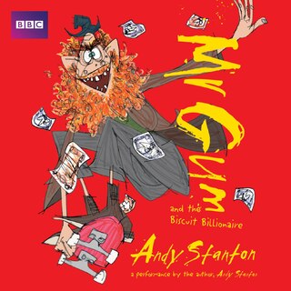 Mr Gum And The Biscuit Billionaire: Performed And Read By Andy Stanton
