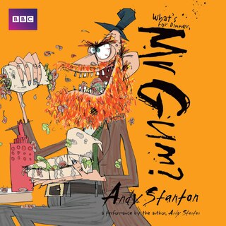 What's For Dinner, Mr Gum?: Performed And Read By Andy Stanton
